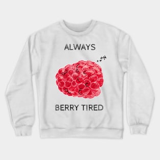 Berry Tired Pun Crewneck Sweatshirt